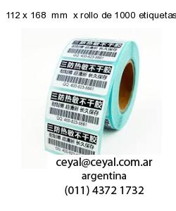 112 x 168  mm  x rollo de 1000 etiquetas x rollos de 5000 etiquet
