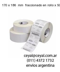 170 x 186  mm  fraccionado en rollo x 500