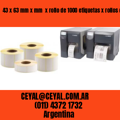 43 x 63 mm x mm  x rollo de 1000 etiquetas x rollos de 5000 etiquet