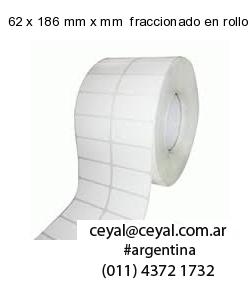 62 x 186 mm x mm  fraccionado en rollo x 500
