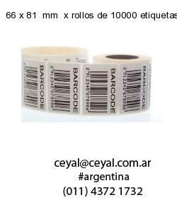 66 x 81  mm  x rollos de 10000 etiquetas