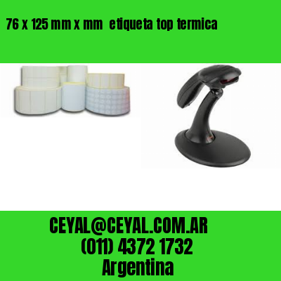 76 x 125 mm x mm  etiqueta top termica