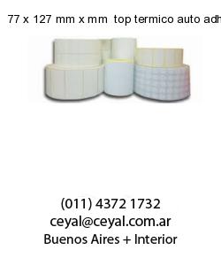 77 x 127 mm x mm  top termico auto adhesivo top termico adesivo