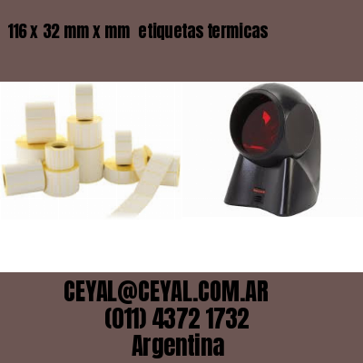 116 x 32 mm x mm  etiquetas termicas