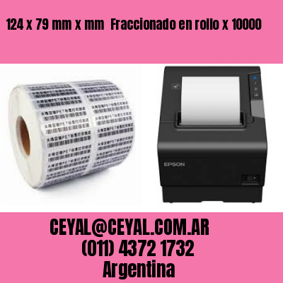 124 x 79 mm x mm  Fraccionado en rollo x 10000