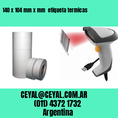 140 x 104 mm x mm  etiqueta termicas