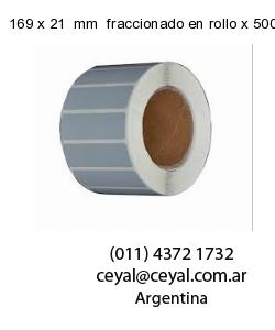 169 x 21  mm  fraccionado en rollo x 500