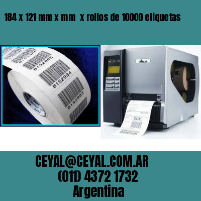 184 x 121 mm x mm  x rollos de 10000 etiquetas