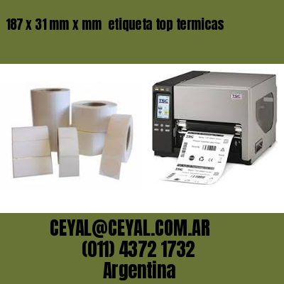 187 x 31 mm x mm  etiqueta top termicas