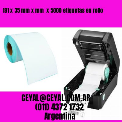 191 x 35 mm x mm  x 5000 etiquetas en rollo