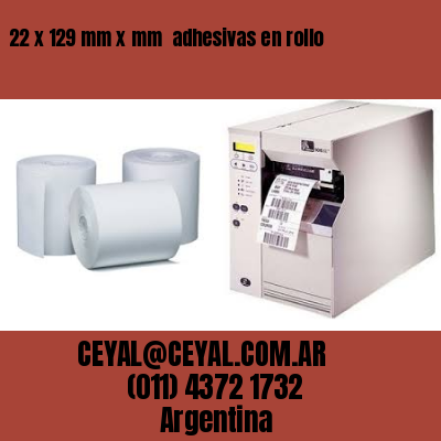 22 x 129 mm x mm  adhesivas en rollo