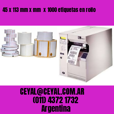 45 x 113 mm x mm  x 1000 etiquetas en rollo