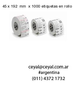 45 x 192  mm  x 1000 etiquetas en rollo
