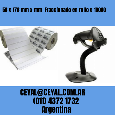 58 x 178 mm x mm  Fraccionado en rollo x 10000