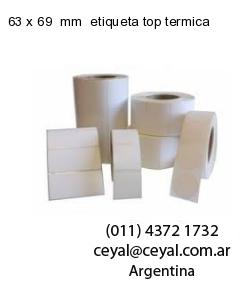 63 x 69  mm  etiqueta top termica