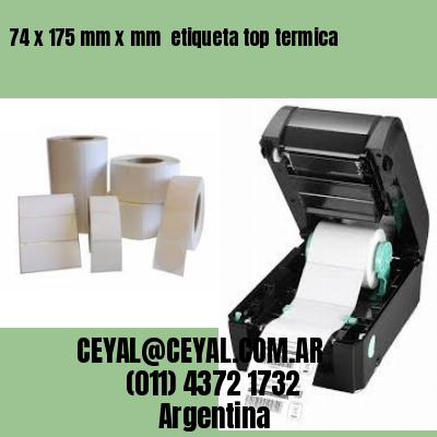 74 x 175 mm x mm  etiqueta top termica