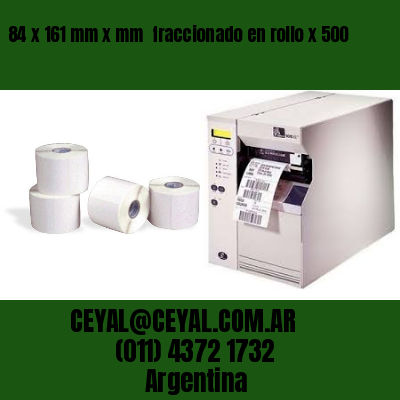 84 x 161 mm x mm  fraccionado en rollo x 500