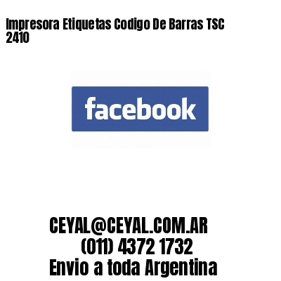 Impresora Etiquetas Codigo De Barras TSC 2410