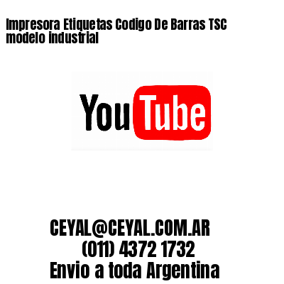 Impresora Etiquetas Codigo De Barras TSC modelo industrial