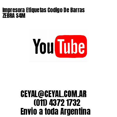 Impresora Etiquetas Codigo De Barras ZEBRA S4M