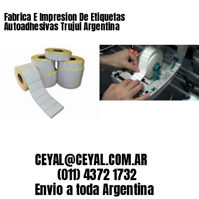 Fabrica E Impresion De Etiquetas Autoadhesivas Trujui Argentina