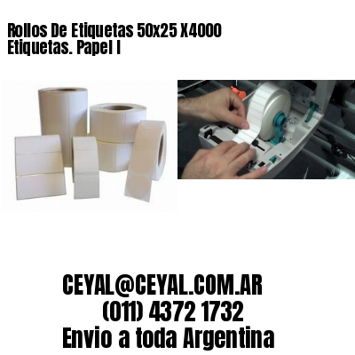 Rollos De Etiquetas 50×25 X4000 Etiquetas. Papel I
