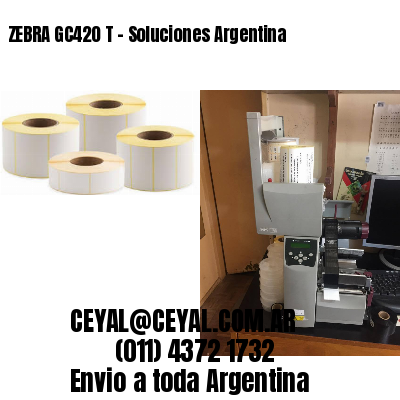 ZEBRA GC420 T - Soluciones Argentina