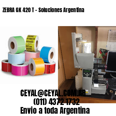 ZEBRA GK 420 T - Soluciones Argentina