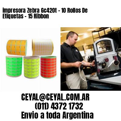 impresora Zebra Gc420t – 10 Rollos De Etiquetas – 15 Ribbon