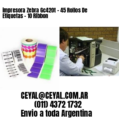 impresora Zebra Gc420t – 45 Rollos De Etiquetas – 10 Ribbon