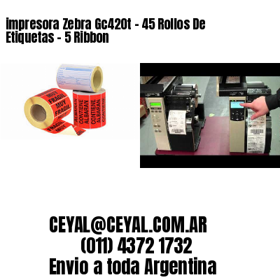 impresora Zebra Gc420t - 45 Rollos De Etiquetas - 5 Ribbon