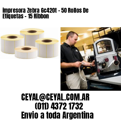 impresora Zebra Gc420t - 50 Rollos De Etiquetas - 15 Ribbon