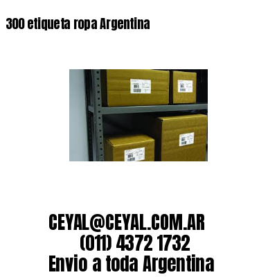 300 etiqueta ropa Argentina