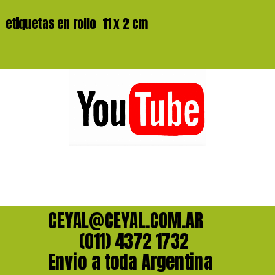 etiquetas en rollo  11 x 2 cm