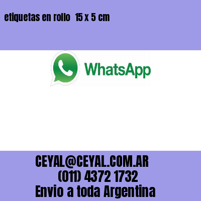 etiquetas en rollo  15 x 5 cm