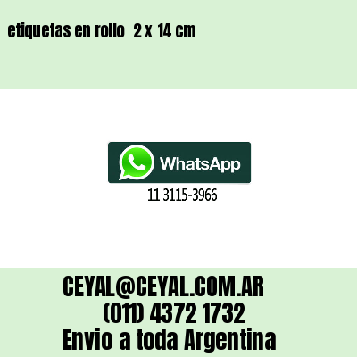 etiquetas en rollo  2 x 14 cm