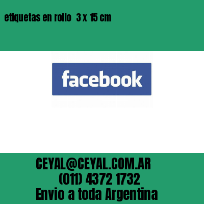 etiquetas en rollo  3 x 15 cm