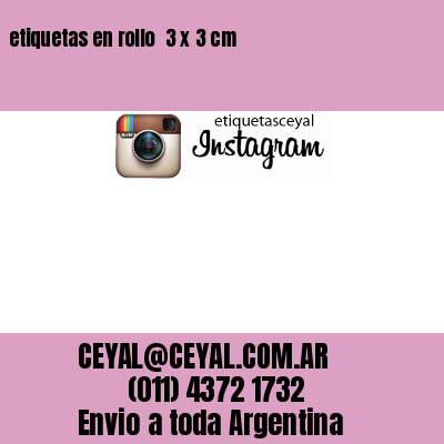 etiquetas en rollo  3 x 3 cm