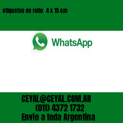 etiquetas en rollo  4 x 15 cm