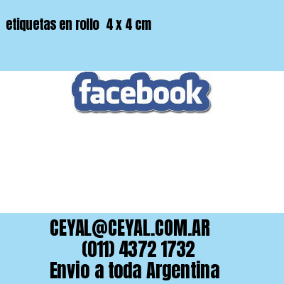 etiquetas en rollo  4 x 4 cm