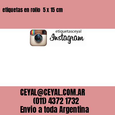 etiquetas en rollo  5 x 15 cm