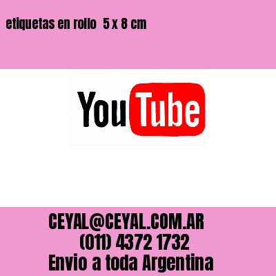 etiquetas en rollo  5 x 8 cm