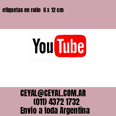 etiquetas en rollo  6 x 12 cm