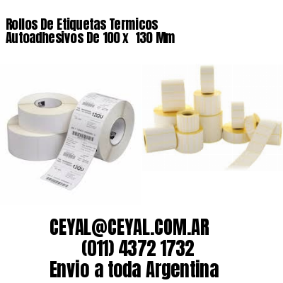 Rollos De Etiquetas Termicos Autoadhesivos De 100 x  130 Mm