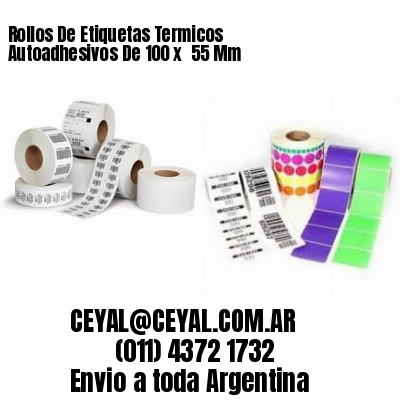 Rollos De Etiquetas Termicos Autoadhesivos De 100 x  55 Mm