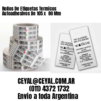 Rollos De Etiquetas Termicos Autoadhesivos De 105 x  80 Mm