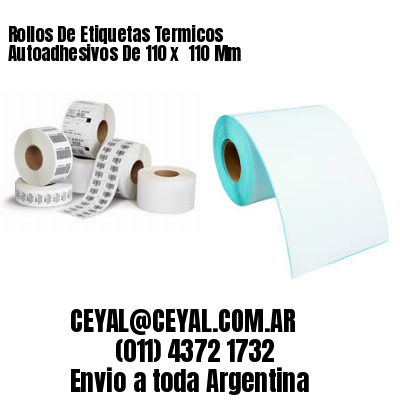 Rollos De Etiquetas Termicos Autoadhesivos De 110 x  110 Mm