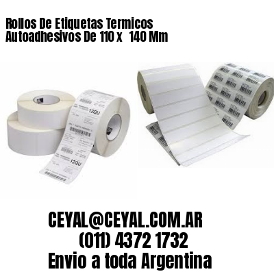 Rollos De Etiquetas Termicos Autoadhesivos De 110 x  140 Mm