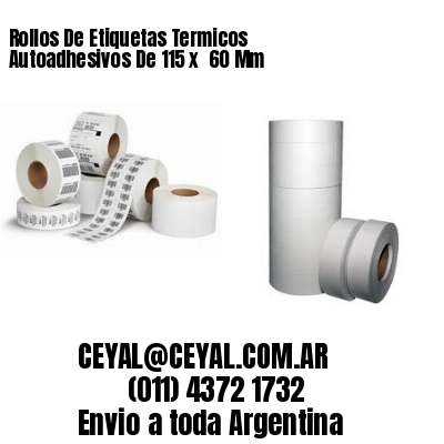 Rollos De Etiquetas Termicos Autoadhesivos De 115 x  60 Mm