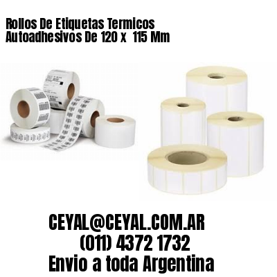Rollos De Etiquetas Termicos Autoadhesivos De 120 x  115 Mm